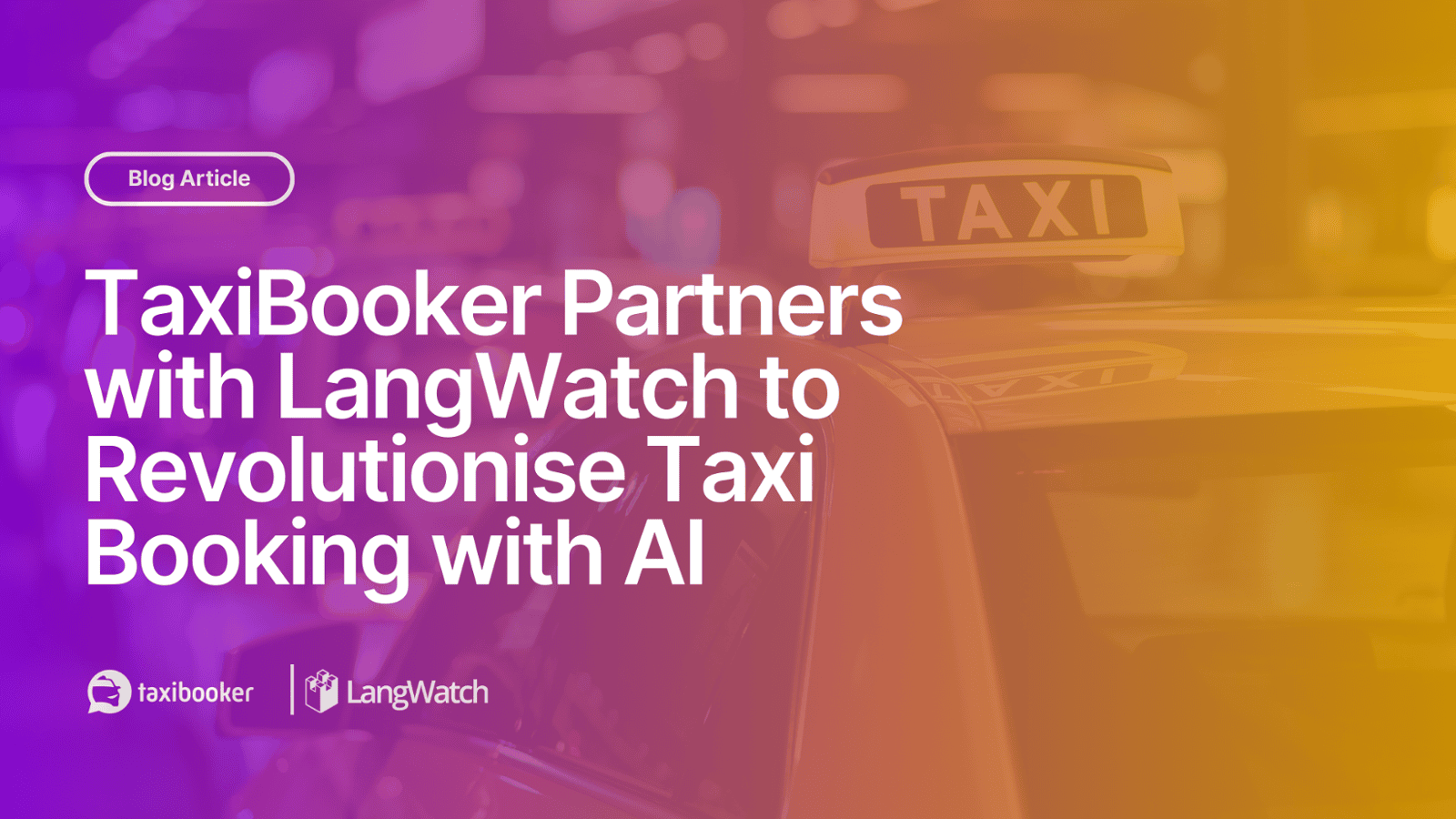 Taxibooker Partners with LangWatch to ​Revolutionise ​Taxi Booking with AI